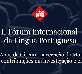 II Fórum Internacional da Língua Portuguesa «500 Anos da Circum-navegação do Mundo»