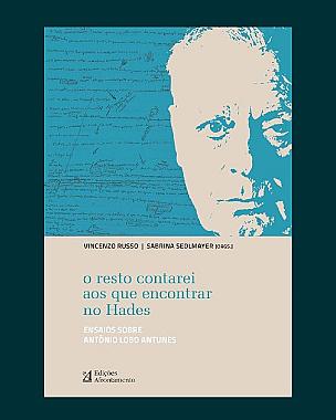 Portugal recebe dois eventos de lançamento do livro O Resto Contarei aos que Encontrar no Hades: Ensaios sobre António Lobo Antunes