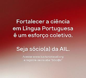 Ser sócio da AIL é integrar uma rede internacional comprometida com o fortalecimento da investigação em Língua Portuguesa.